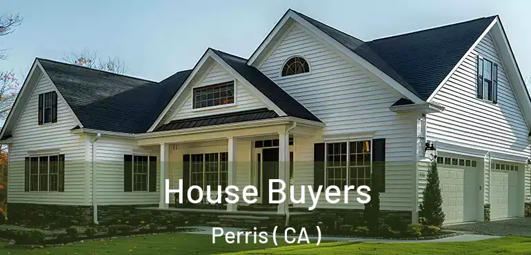  House Buyers Perris ( CA )