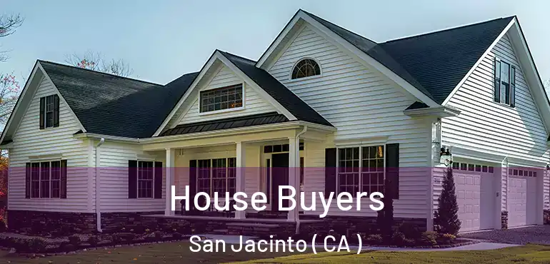 House Buyers San Jacinto ( CA )