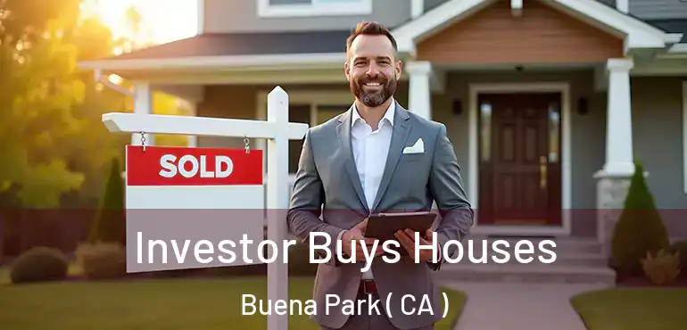  Investor Buys Houses Buena Park ( CA )