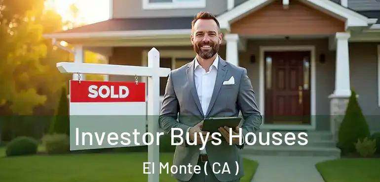  Investor Buys Houses El Monte ( CA )