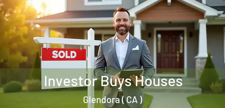  Investor Buys Houses Glendora ( CA )