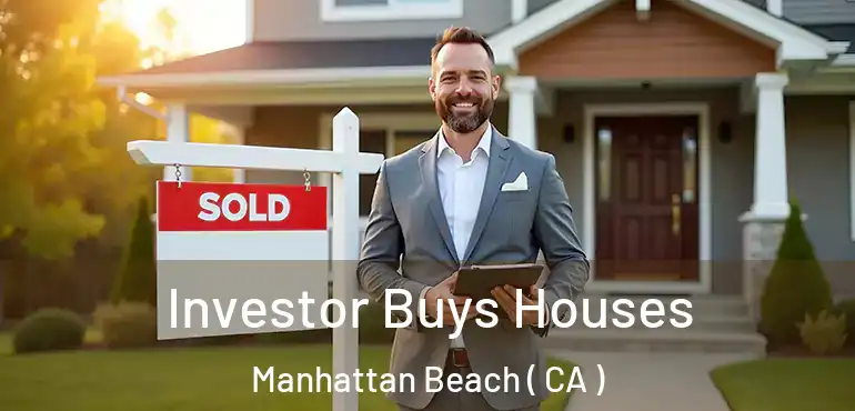  Investor Buys Houses Manhattan Beach ( CA )