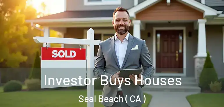  Investor Buys Houses Seal Beach ( CA )