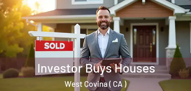  Investor Buys Houses West Covina ( CA )