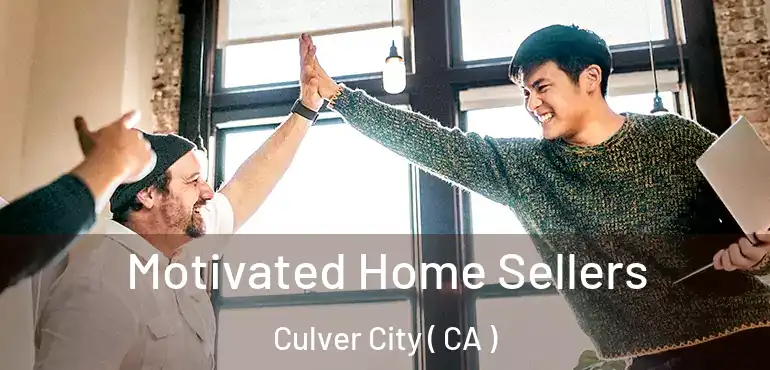  Motivated Home Sellers Culver City ( CA )