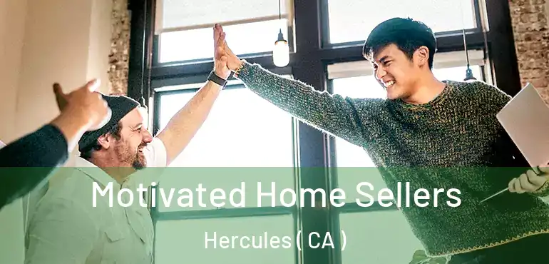  Motivated Home Sellers Hercules ( CA )
