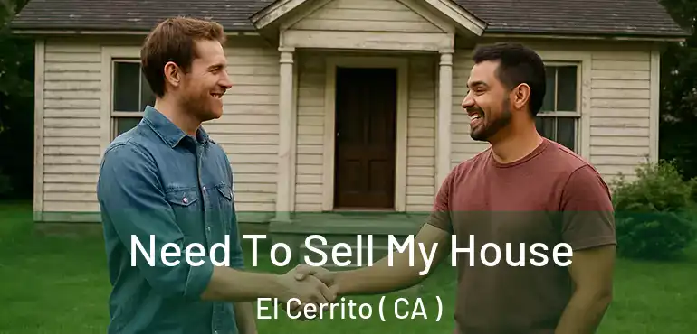  Need To Sell My House El Cerrito ( CA )