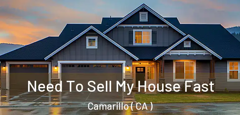  Need To Sell My House Fast Camarillo ( CA )