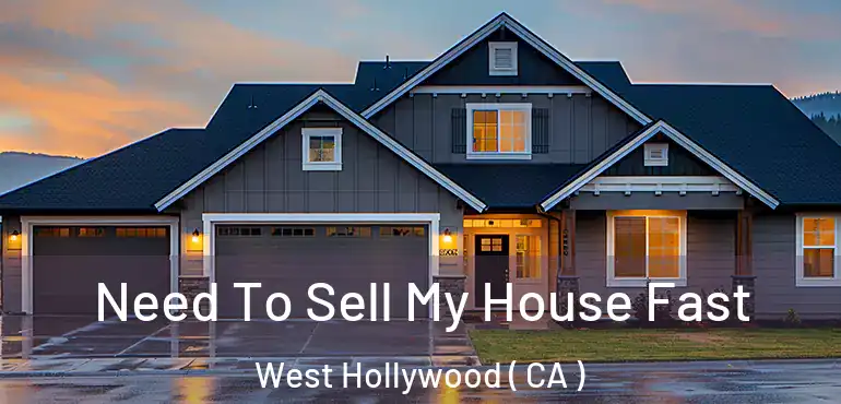  Need To Sell My House Fast West Hollywood ( CA )
