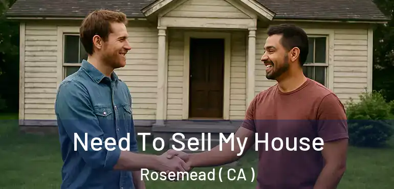  Need To Sell My House Rosemead ( CA )
