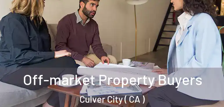  Off-market Property Buyers Culver City ( CA )
