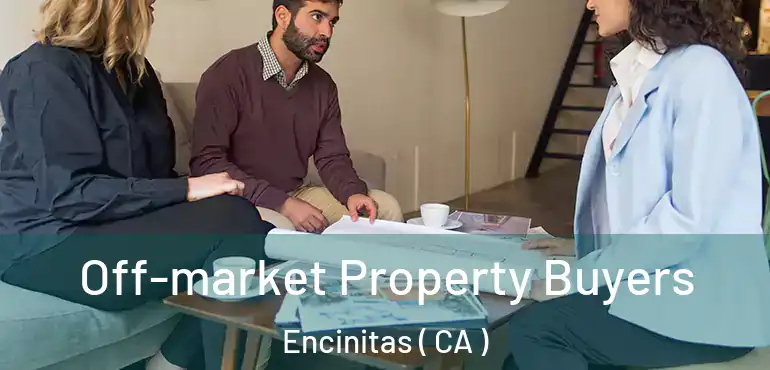  Off-market Property Buyers Encinitas ( CA )