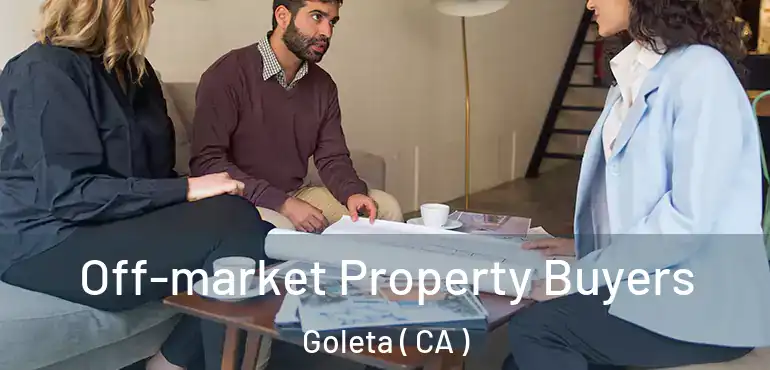  Off-market Property Buyers Goleta ( CA )