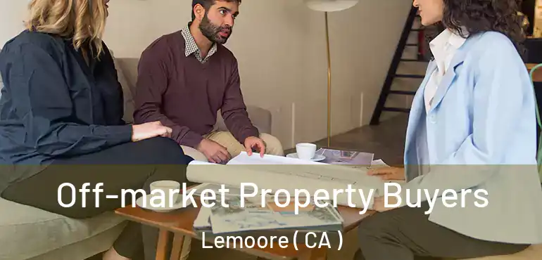  Off-market Property Buyers Lemoore ( CA )
