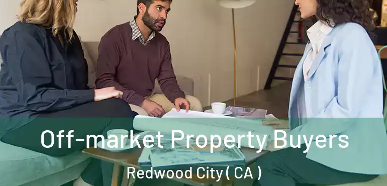  Off-market Property Buyers Redwood City ( CA )