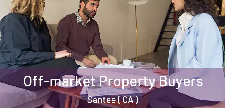  Off-market Property Buyers Santee ( CA )