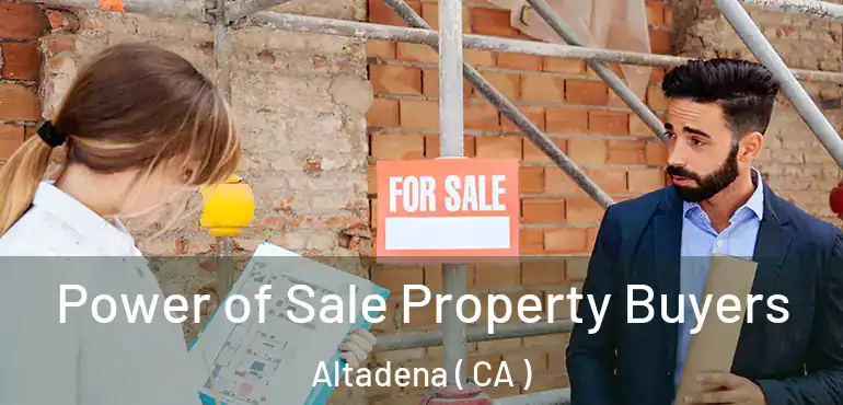  Power of Sale Property Buyers Altadena ( CA )