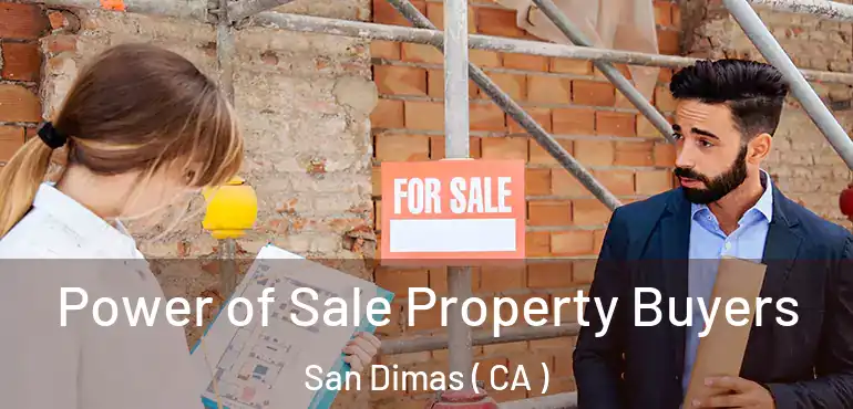 Power of Sale Property Buyers San Dimas ( CA )