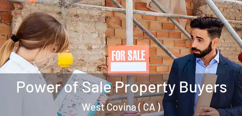  Power of Sale Property Buyers West Covina ( CA )
