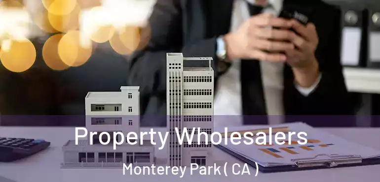  Property Wholesalers Monterey Park ( CA )