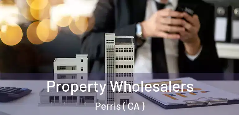  Property Wholesalers Perris ( CA )