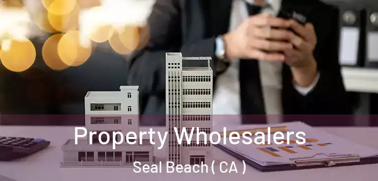  Property Wholesalers Seal Beach ( CA )