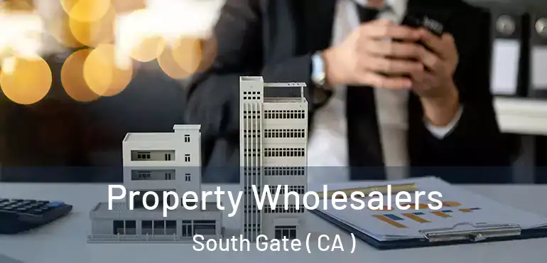  Property Wholesalers South Gate ( CA )