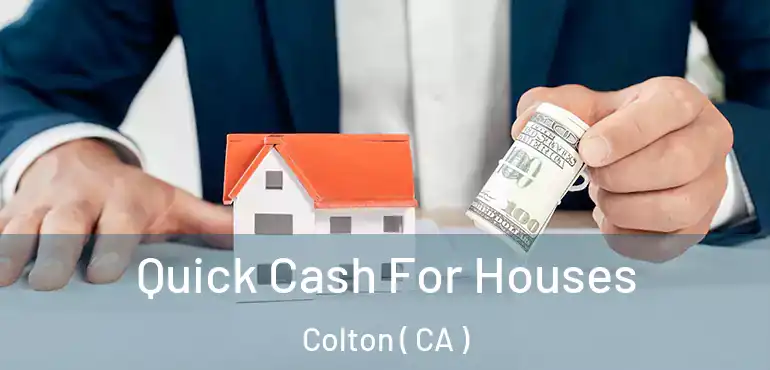  Quick Cash For Houses Colton ( CA )