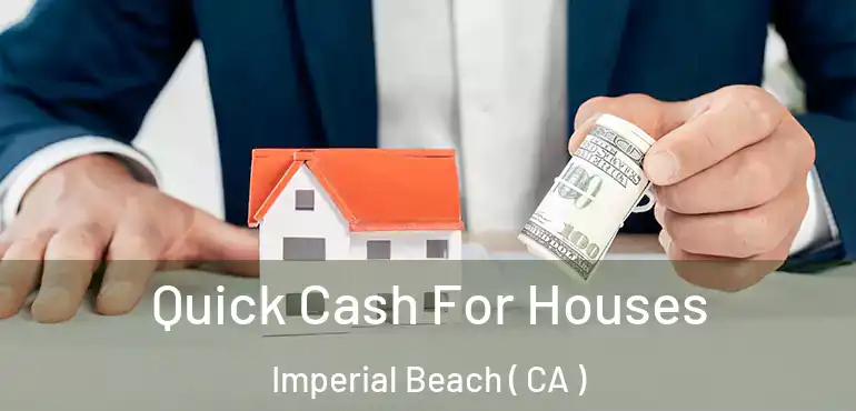  Quick Cash For Houses Imperial Beach ( CA )