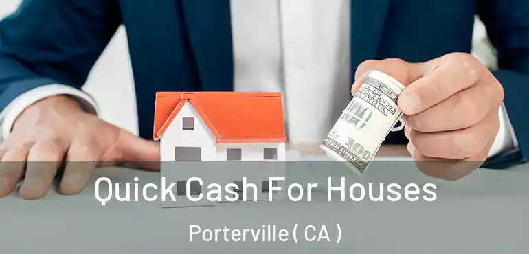  Quick Cash For Houses Porterville ( CA )