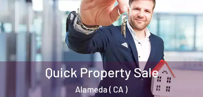  Quick Property Sale Alameda ( CA )
