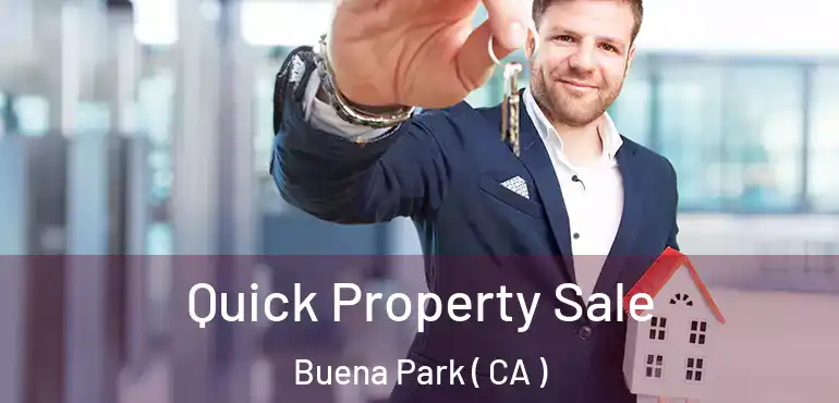  Quick Property Sale Buena Park ( CA )