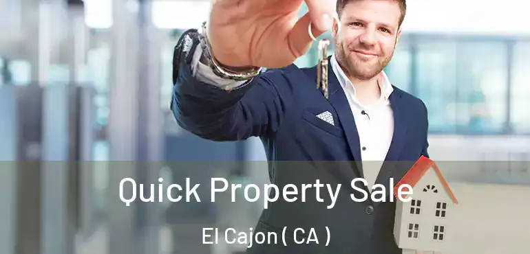  Quick Property Sale El Cajon ( CA )