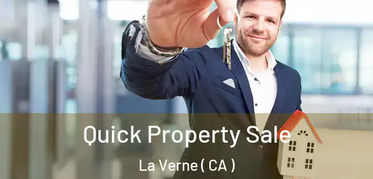  Quick Property Sale La Verne ( CA )