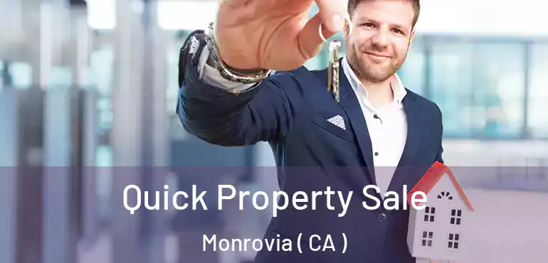  Quick Property Sale Monrovia ( CA )