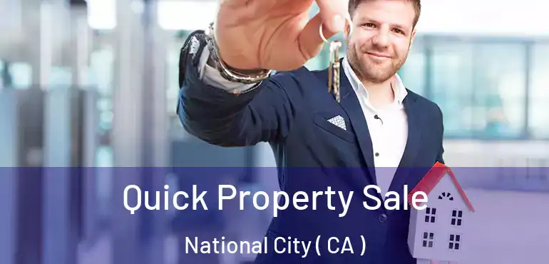  Quick Property Sale National City ( CA )