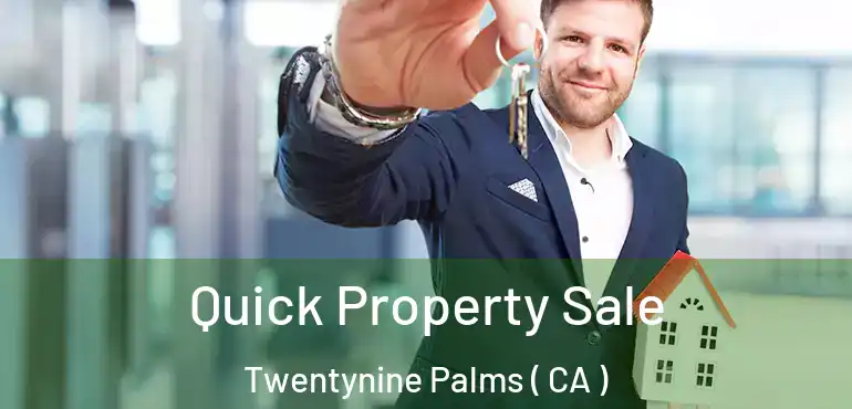  Quick Property Sale Twentynine Palms ( CA )