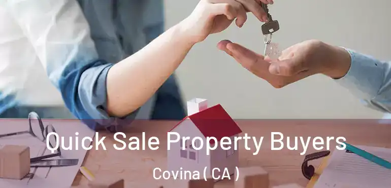  Quick Sale Property Buyers Covina ( CA )