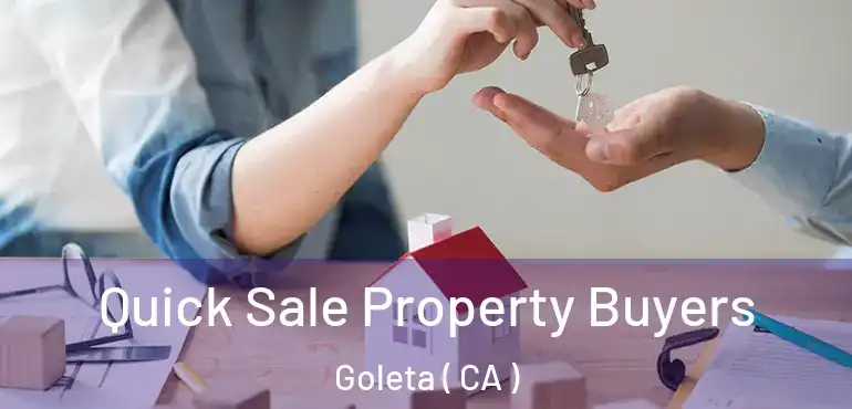 Quick Sale Property Buyers Goleta ( CA )
