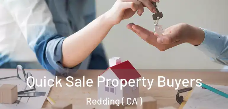  Quick Sale Property Buyers Redding ( CA )