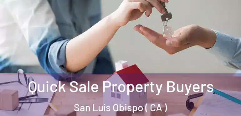  Quick Sale Property Buyers San Luis Obispo ( CA )