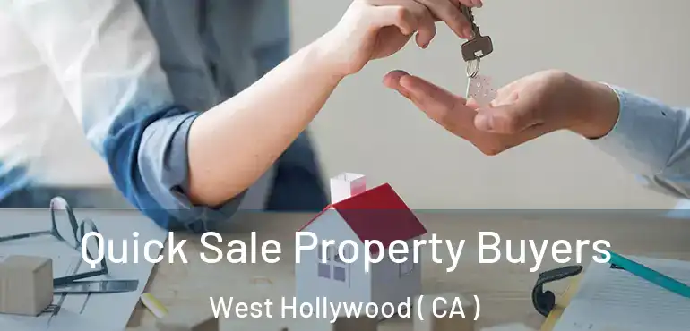  Quick Sale Property Buyers West Hollywood ( CA )