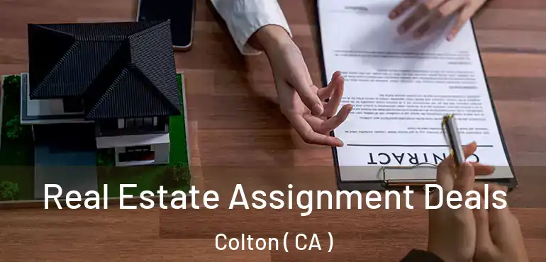  Real Estate Assignment Deals Colton ( CA )