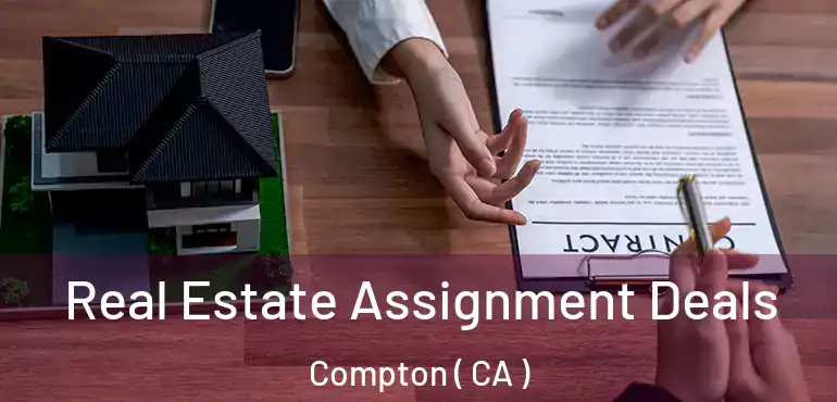  Real Estate Assignment Deals Compton ( CA )