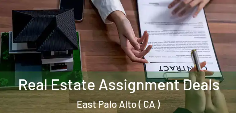  Real Estate Assignment Deals East Palo Alto ( CA )