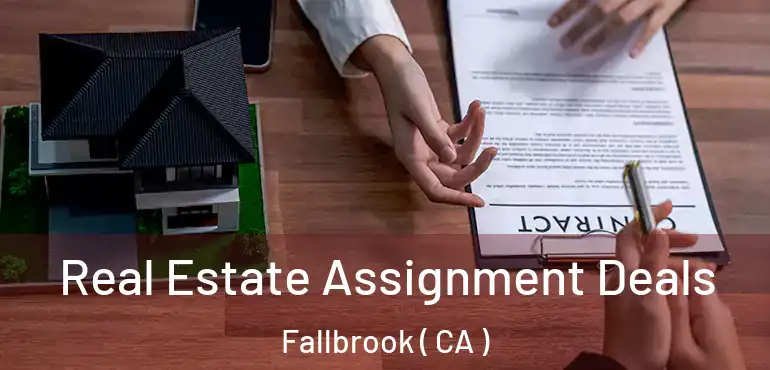  Real Estate Assignment Deals Fallbrook ( CA )