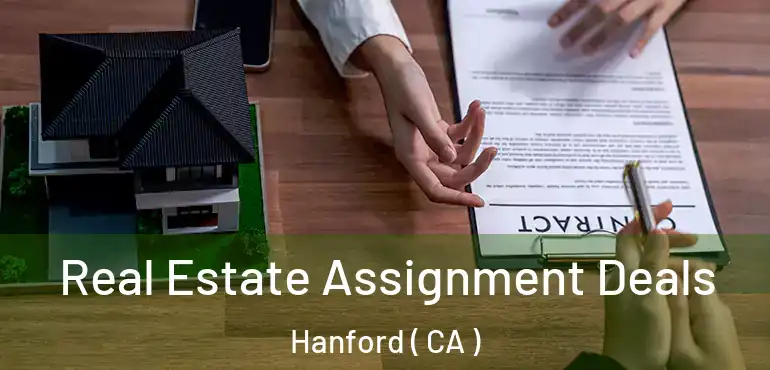  Real Estate Assignment Deals Hanford ( CA )