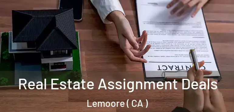  Real Estate Assignment Deals Lemoore ( CA )