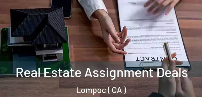  Real Estate Assignment Deals Lompoc ( CA )