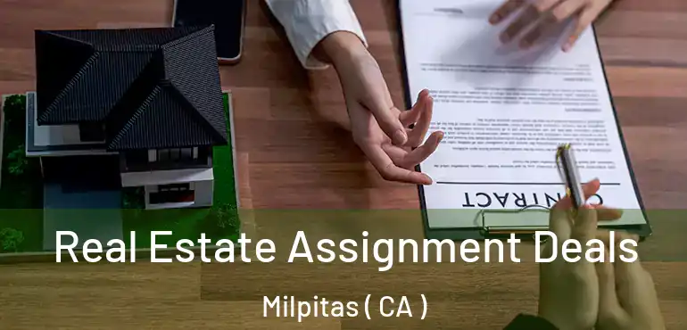  Real Estate Assignment Deals Milpitas ( CA )